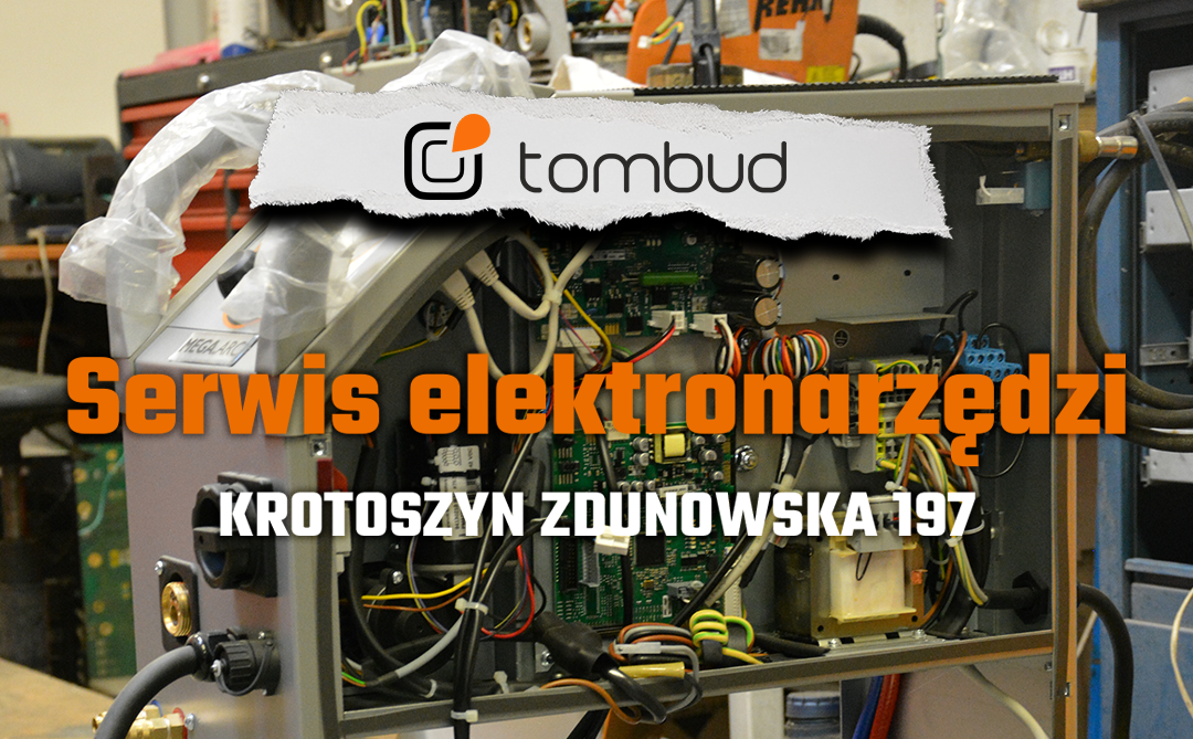 Naprawa elektronarzędzi – serwis TOMBUD w Krotoszynie